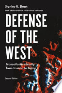 Defense of the West : transatlantic security from Truman to Trump /