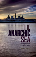 The anarchic sea : maritime security in the twenty-first century /