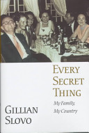 Every secret thing : my family, my country /