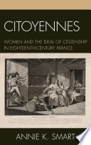 Citoyennes : women and the ideal of citizenship in eighteenth-century France /