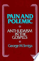 Pain and polemic : anti-Judaism in the Gospels /