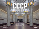 SSSR underground : metro stations of the Soviet era /