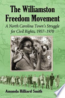 The Williamston freedom movement : a North Carolina town's struggle for civil rights, 1957-1970 /