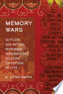 Memory wars : settlers and natives remember Washington's Sullivan Expedition of 1779 /