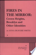 Fires in the mirror : Crown Heights, Brooklyn, and other identities /