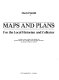 Maps and plans for the local historian and collector : a guide to types of maps of the British Isles produced before 1914 valuable to local and other historians and mostly available to collectors /