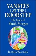 Yankees on the doorstep : the story of Sarah Morgan /