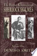 The Further Chronicles of Sherlock Holmes - Volume 1.