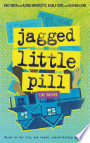 Jagged little pill : the novel /