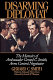 Disarming diplomat : the memoirs of Gerard C. Smith, arms control negotiator /