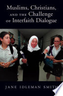 Muslims, Christians, and the challenge of interfaith dialogue /
