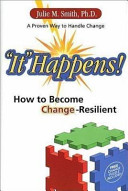 "It" happens! : how to become change-resilient /