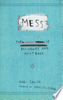 Mess : the manual of accidents and mistakes /