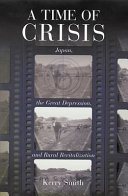 A time of crisis : Japan, the great depression, and rural revitalization /