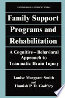 Family support programs and rehabilitation : a cognitive-behavioral approach to traumatic brain injury /