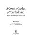 A country garden for your backyard : projects, plans & plantings for a country look /