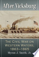 After Vicksburg : the Civil War on western waters, 1863-1865 /