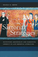 Sartorial strategies : outfitting aristocrats and fashioning conduct in late medieval literature /
