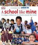 A school like mine : a unique celebration  of schools around the world /