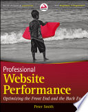 Professional website performance optimizing the front end and the back end /