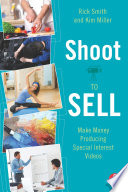 Shoot to sell : make money producing special interest videos /