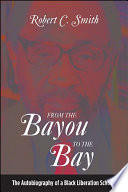 From the bayou to the bay : the autobiography of a Black Liberation scholar /