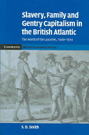 Slavery, family, and gentry capitalism in the British Atlantic : the world of the Lascelles,1648-1834 /
