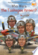 Who were the Tuskegee Airmen? /