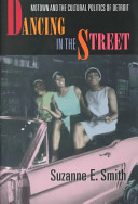 Dancing in the street : Motown and the cultural politics of Detroit /