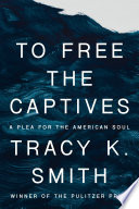 TO FREE THE CAPTIVES: A PLEA FOR THE AMERICAN SOUL.