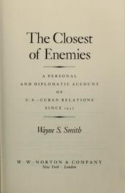 The closest of enemies : a personal and diplomatic account of U.S.-Cuban relations since 1957 /