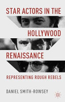 Star actors in the Hollywood renaissance : representing rough rebels /