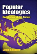 Popular ideologies : mass culture at mid-century /