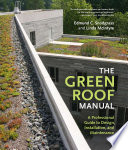 The green roof manual : a professional guide to design, installation, and maintenance /