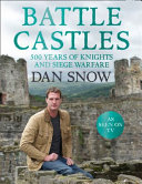 Battle Castles. ; 500 Years of Knights and Siege Warfare.