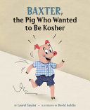 Baxter, the pig who wanted to be kosher /