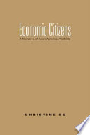 Economic citizens a narrative of Asian American visibility /