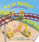 B is for bulldozer : a construction ABC /