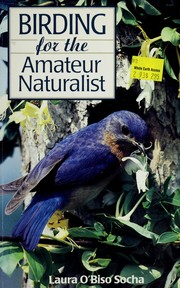 Birding for the amateur naturalist /