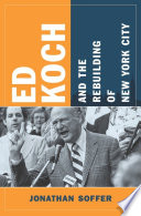 Ed Koch and the rebuilding of New York City /