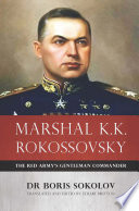 Marshal K.K. Rokossovsky : the Red Army's gentleman commander /