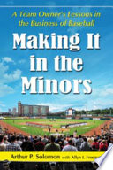 Making it in the minors a team owner's lessons in the business of baseball /