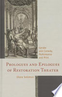 Prologues and epilogues of Restoration theater : gender and comedy, performance and print /