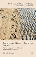 Terrorism and counter-terrorism in Africa : fighting insurgency from Al Shabaab, Ansar Dine and Boko Haram /