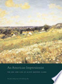 An American impressionist : the art and life of Alson Skinner Clark /