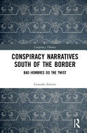 Conspiracy narratives south of the border : bad hombres do the twist /