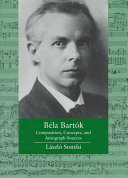 Béla Bartók : composition, concepts, and autograph sources /