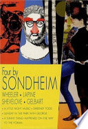 Four by Sondheim : Wheeler, Lapine, Shevelove and Gelbart.