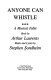 Anyone can whistle : a musical fable /