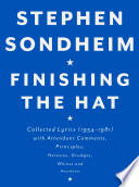 Finishing the hat : collected lyrics (1954-1981) with attendant comments, principles, heresies, grudges, whines and anecdotes /